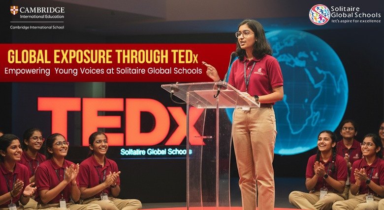 Global Exposure Through TEDx: Empowering Young Voices at Solitaire Global Schools