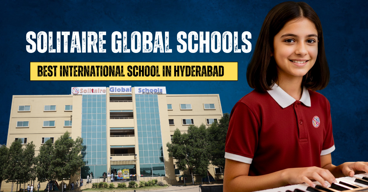 Soliatire Global Scools | best interanational schools in hyderabad